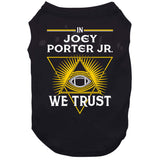 Joey Porter Jr We Trust Pittsburgh Football Fan T Shirt