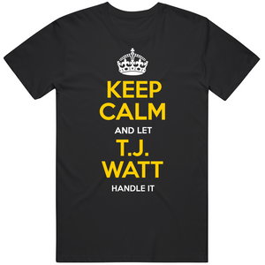 T.J. Watt Keep Calm Pittsburgh Football Fan T Shirt