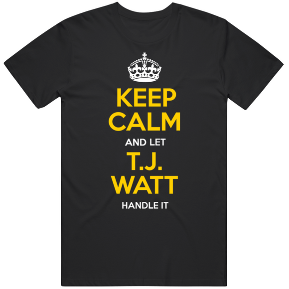 T.J. Watt Keep Calm Pittsburgh Football Fan T Shirt
