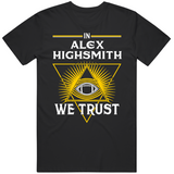 Alex Highsmith We Trust Pittsburgh Football Fan T Shirt