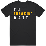 T.J. Watt Freakin Pittsburgh Football Fan T Shirt