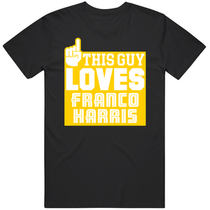 Franco Harris This Guy Loves Pittsburgh Football Fan T Shirt