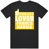 Franco Harris This Guy Loves Pittsburgh Football Fan T Shirt