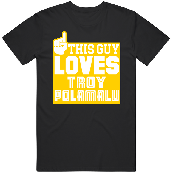 Troy Polamalu This Guy Loves Pittsburgh Football Fan T Shirt