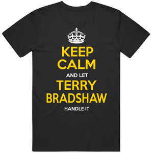 Terry Bradshaw Keep Calm Pittsburgh Football Fan T Shirt