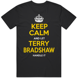Terry Bradshaw Keep Calm Pittsburgh Football Fan T Shirt