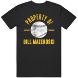 Bill Mazeroski Property Of Pittsburgh Baseball Fan T Shirt