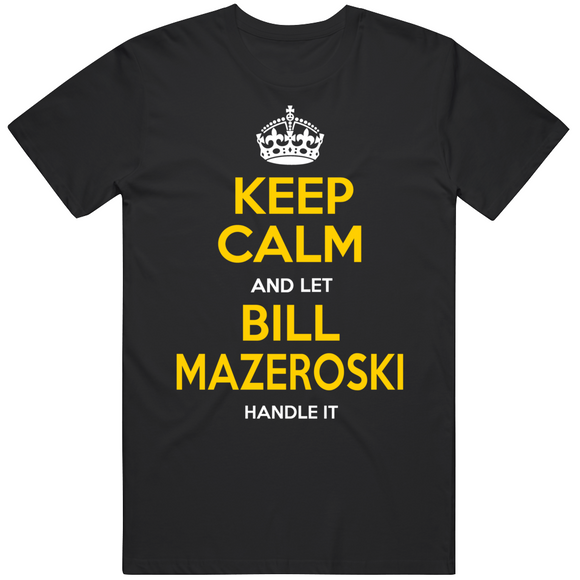 Bill Mazeroski Keep Calm Pittsburgh Baseball Fan T Shirt