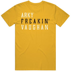 Arky Vaughan Freakin Pittsburgh Baseball Fan V2 T Shirt