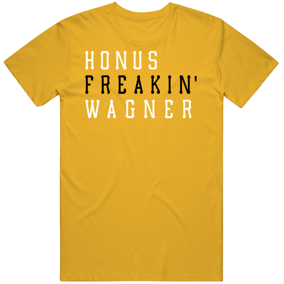 Honus Wagner Freakin Pittsburgh Baseball Fan V2 T Shirt