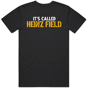 It's Called Heinz Field Pittsburgh Football Fan T Shirt