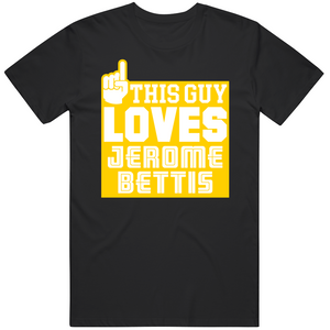 Jerome Bettis This Guy Loves Pittsburgh Football Fan T Shirt