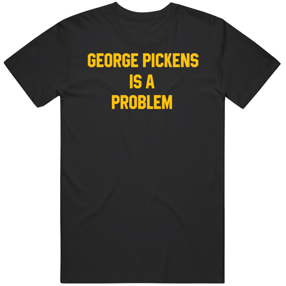 George Pickens is a Problem Pittsburgh Football Fan T Shirt