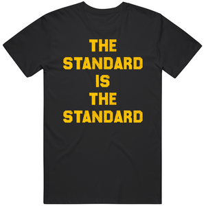 The Standard Is The Standard Pittsburgh Football Fan T Shirt