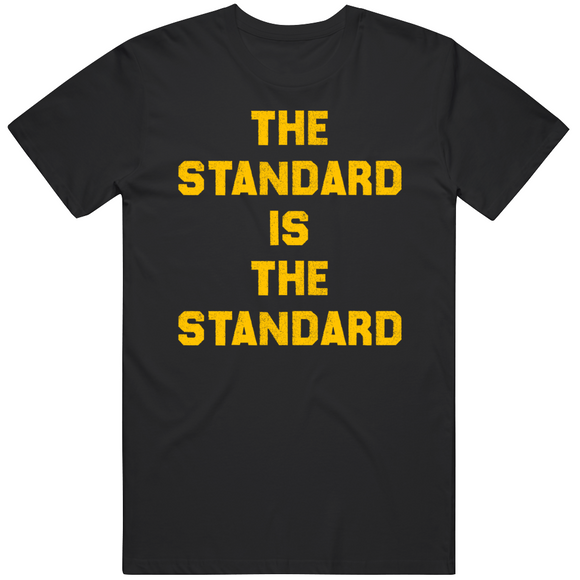 The Standard Is The Standard Pittsburgh Football Fan T Shirt