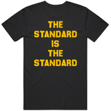 The Standard Is The Standard Pittsburgh Football Fan T Shirt