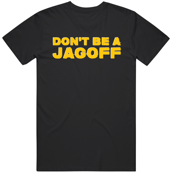 Don't be a Jagoff Yinzer Pittsburgh Football Sports Fan T Shirt