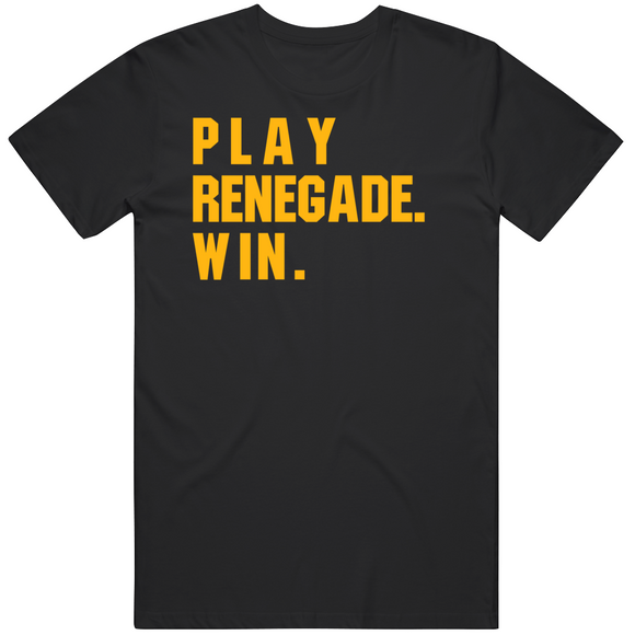 Play Renegade Win Pittsburgh Football Fan T Shirt