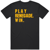 Play Renegade Win Pittsburgh Football Fan T Shirt