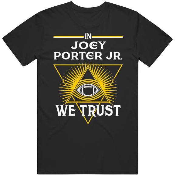 Joey Porter Jr We Trust Pittsburgh Football Fan T Shirt