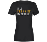 Bill Mazeroski Freakin Pittsburgh Baseball Fan T Shirt