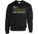 Bill Mazeroski Freakin Pittsburgh Baseball Fan T Shirt