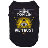 Mike Tomlin We Trust Pittsburgh Football Fan T Shirt