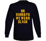 On Sundays We Wear Black Pittsburgh Football Fan Distressed T Shirt