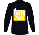 Franco Harris This Guy Loves Pittsburgh Football Fan T Shirt