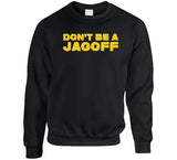 Don't be a Jagoff Yinzer Pittsburgh Football Sports Fan T Shirt
