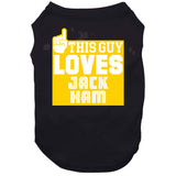 Jack Ham This Guy Loves Pittsburgh Football Fan T Shirt