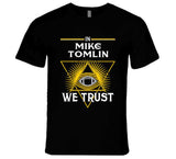 Mike Tomlin We Trust Pittsburgh Football Fan T Shirt