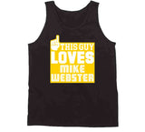 Mike Webster This Guy Loves Pittsburgh Football Fan T Shirt