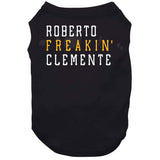 Roberto Clemente Freakin Pittsburgh Baseball Fan T Shirt