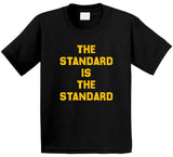 The Standard Is The Standard Pittsburgh Football Fan T Shirt