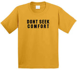 Mike Tomlin Dont Seek Comfort Pittsburgh Football Fan V2 T Shirt
