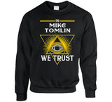 Mike Tomlin We Trust Pittsburgh Football Fan T Shirt