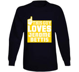 Jerome Bettis This Guy Loves Pittsburgh Football Fan T Shirt