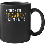 Roberto Clemente Freakin Pittsburgh Baseball Fan T Shirt