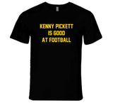 Kenny Pickett is Good at Football Pittsburgh Football Fan T Shirt