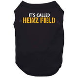 It's Called Heinz Field Pittsburgh Football Fan T Shirt