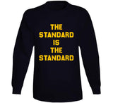 The Standard Is The Standard Pittsburgh Football Fan T Shirt