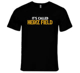 It's Called Heinz Field Pittsburgh Football Fan T Shirt