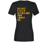 Heinz Field Is Calling And I Must Go Pittsburgh Football Fan T Shirt