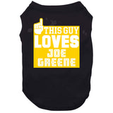 Joe Greene This Guy Loves Pittsburgh Football Fan T Shirt