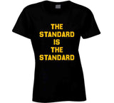 The Standard Is The Standard Pittsburgh Football Fan T Shirt