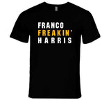 Franco Harris Freakin Pittsburgh Football Fan T Shirt