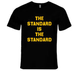 The Standard Is The Standard Pittsburgh Football Fan T Shirt